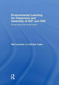 Environmental Learning for Classroom and Assembly at KS1 & KS2 : Stories about the Natural World - Mal Leicester