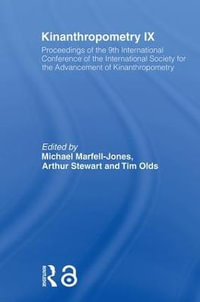 Kinanthropometry IX : Proceedings of the 9th International Conference of the International Society for the Advancement of Kinanthropometry - Michael Marfell-Jones