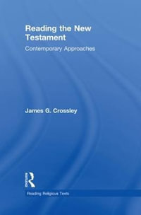 Reading the New Testament : Contemporary Approaches - James G. Crossley