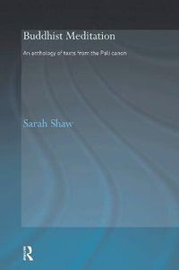 Buddhist Meditation : An Anthology of Texts from the Pali Canon - Sarah Shaw