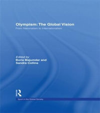 Olympism: The Global Vision : From Nationalism to Internationalism - Boria Majumdar