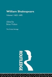 William Shakespeare : The Critical Heritage Volume 1 1623-1692 - Brian Vickers