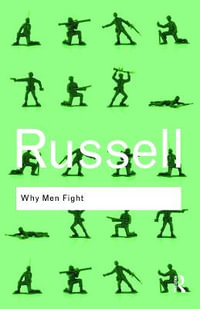 Why Men Fight : Routledge Classics - Bertrand Russell