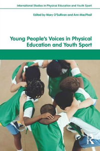 Young People's Voices in Physical Education and Youth Sport : Routledge Studies in Physical Education and Youth Sport - Mary O'Sullivan