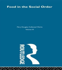 Food in the Social Order : Mary Douglas: Collected Works - Mary Douglas