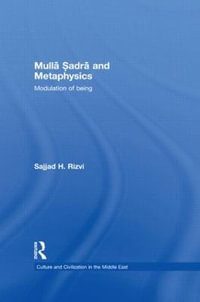 Mulla Sadra and Metaphysics : Modulation of Being - Sajjad H. Rizvi