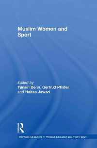 Muslim Women and Sport : Routledge Studies in Physical Education and Youth Sport - Tansin Benn