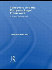 Takeovers and the European Legal Framework : A British Perspective - Jonathan Mukwiri