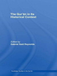 The Qur'an in its Historical Context : Routledge Studies in the Qur'an - Gabriel Said Reynolds