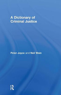 A Dictionary of Criminal Justice - Peter Joyce