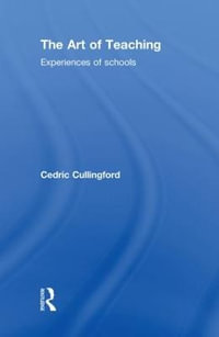 The Art of Teaching : Experiences of Schools - Cedric Cullingford