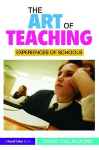 The Art of Teaching : Experiences of Schools - Cedric Cullingford