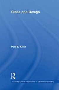 Cities and Design : Routledge Critical Introductions to Urbanism and the City - Paul L. Knox