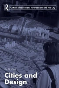 Cities and Design : Routledge Critical Introductions to Urbanism and the City - Paul L. Knox