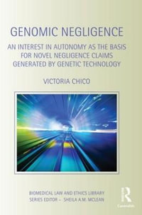 Genomic Negligence : An Interest in Autonomy as the Basis for Novel Negligence Claims Generated by Genetic Technology - Victoria Chico