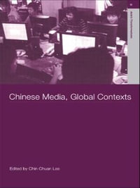 Chinese Media, Global Contexts : Routledge Studies in Asia's Transformations - Lee Chin-Chuan