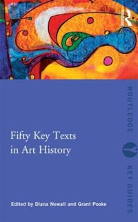 Fifty Key Texts in Art History : Routledge Key Guides - Diana Newall