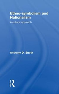 Ethno-symbolism and Nationalism : A Cultural Approach - Anthony D. Smith