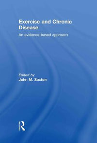 Exercise and Chronic Disease : An Evidence-Based Approach - John Saxton