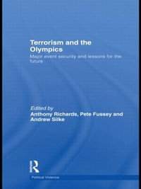 Terrorism and the Olympics : Major Event Security and Lessons for the Future - Anthony Richards