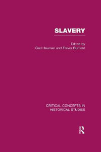 Slavery : Critical Concepts in Historical Studies - Gad Heuman