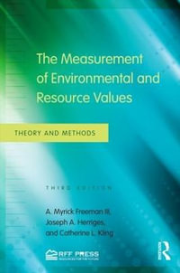 The Measurement of Environmental and Resource Values : Theory and Methods - A. Myrick Freeman III