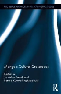 Manga's Cultural Crossroads : Routledge Advances in Art and Visual Studies - Jaqueline Berndt