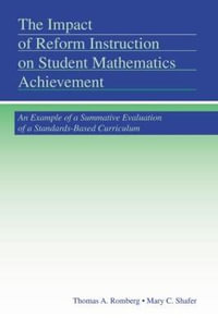 The Impact of Reform Instruction on Student Mathematics Achievement : An Example of a Summative Evaluation of a Standards-Based Curriculum - Thomas A. Romberg