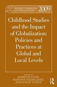 World Yearbook of Education 2009 : Childhood Studies and the Impact of Globalization: Policies and Practices at Global and Local Levels - Marilyn Fleer