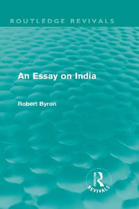 An Essay on India (Routledge Revivals) : Routledge Revivals - Robert Byron