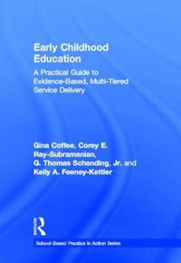 Early Childhood Education : A Practical Guide to Evidence-Based, Multi-Tiered Service Delivery - Gina Coffee