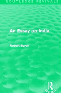 An Essay on India (Routledge Revivals) : Routledge Revivals - Robert Byron