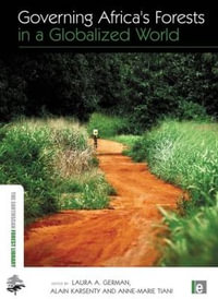 Governing Africa's Forests in a Globalized World : The Earthscan Forest Library - Laura Anne German