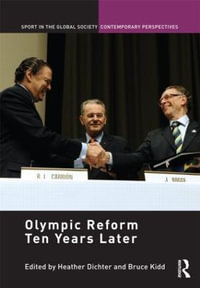 Olympic Reform Ten Years Later : Sport in the Global Society - Contemporary Perspectives - Heather Dichter