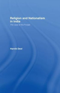 Religion and Nationalism in India : The Case of the Punjab - Harnik Deol