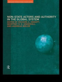 Non-State Actors and Authority in the Global System : Routledge-warwick Studies in Globalisation - Andreas Bieler