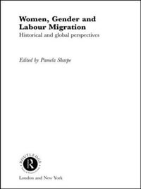 Women, Gender and Labour Migration : Historical and Cultural Perspectives - Pamela Sharpe