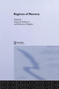 Regimes of Memory : Routledge Studies in Memory and Narrative - Katharine Hodgkin