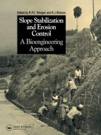 Slope Stabilization and Erosion Control: A Bioengineering Approach : A Bioengineering Approach - Roy P.C. Morgan