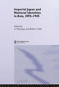 Imperial Japan and National Identities in Asia, 1895-1945 : Nias Studies in Asian Topics - Robert Cribb