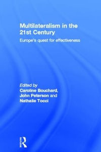 Multilateralism in the 21st Century : Europe's quest for effectiveness - Caroline Bouchard