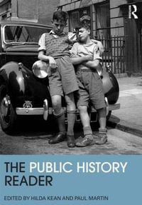 The Public History Reader : Routledge Readers in History - Hilda Kean