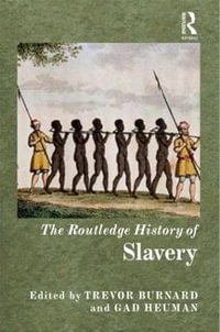 The Routledge History of Slavery : Routledge Histories - Gad Heuman