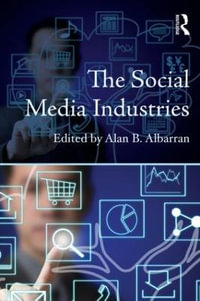 The Social Media Industries : Media Management and Economics Series - Alan B. Albarran