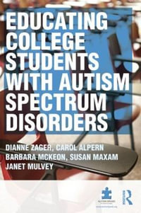 Educating College Students with Autism Spectrum Disorders - Barbara  McKeon