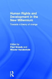 Human Rights and Development in the new Millennium : Towards a Theory of Change - Paul Gready