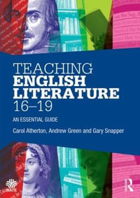 Teaching English Literature 16-19 : An essential guide - Carol Atherton