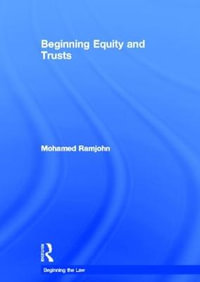 Beginning Equity and Trusts : Beginning the Law - Mohamed Ramjohn