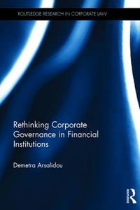 Rethinking Corporate Governance in Financial Institutions : Routledge Research in Corporate Law - Demetra Arsalidou