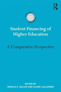 Student Financing of Higher Education : A comparative perspective - Donald E. Heller